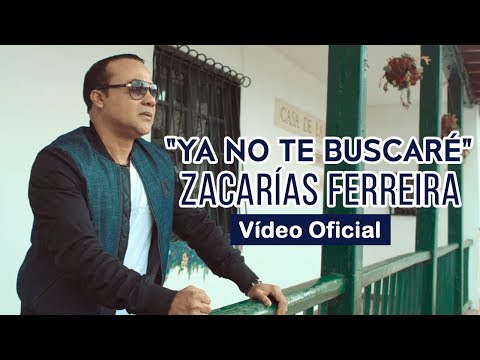 Zacarías Ferreira - Ya No Te Buscaré (Video Oficial)