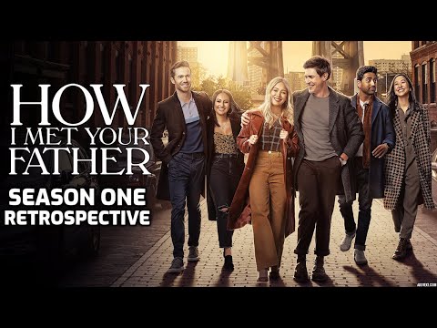 HOW I MET YOUR FATHER SEASON ONE RETROSPECTIVE