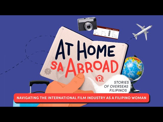 At Home sa Abroad: Navigating the int’l film industry as a Filipino woman