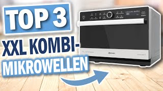 TOP 3 XXL KOMBI MIKROWELLEN 2025 | Die besten Kombi-Mikrowellen