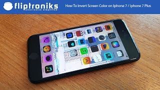 How To Invert Screen Color on Iphone 7 / Iphone 7 Plus - Fliptroniks.com