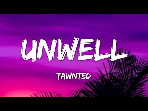 Tawnted - Unwell (Lyrics)