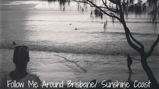 Brisbane VLOG/Follow Me Around
