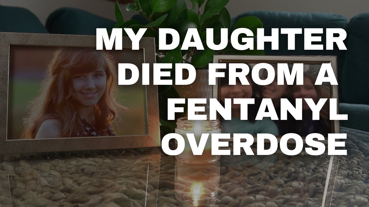My Daughter Died From a Fentanyl Overdose
