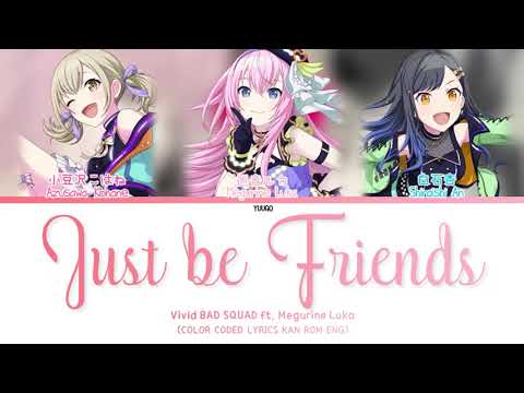 「FULL」Just be Friends - Vivid BAD SQUAD ft. Megurine Luka [KAN|ROM|ENG]