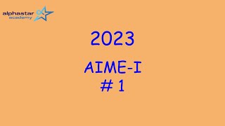 2023 AIME-I #1