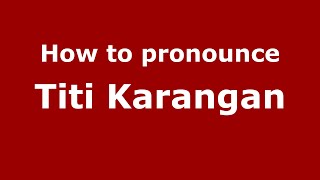 How to pronounce Titi Karangan