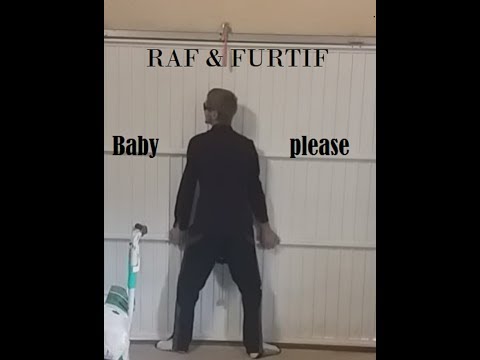 RAF & FURTIF   Baby please.