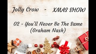 You’ll Never Be The Same (Graham Nash) - Jolly Crow - Xmas-Show #2 [2019]