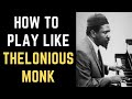 How To Sound Like Thelonious Monk