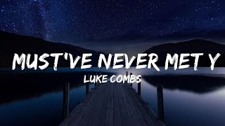 Luke Combs - Must&#39;ve Never Met You | Lyrics Video (Official)