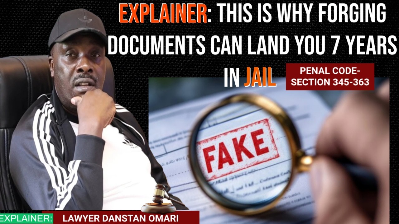 Lawyer Danstan Omari Explains Why Forging Any Document Can Land You 7 Years in Jail