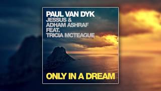 Paul Van Dyk, Jessus & Adham Ashraf feat. Tricia McTeague - Only In A Dream (Cover Art)