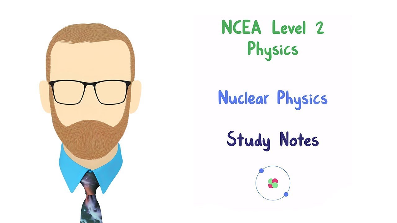 2.5 Nuclear Physics notes (NCEA Level 2 Physics)