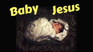 Baby Jesus - teach primary children songs about CHRISTMAS - NATIVITY