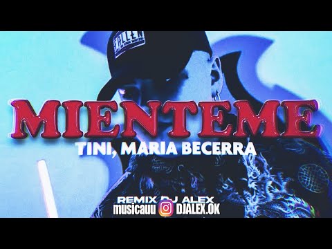 MIENTEME (REMIX) TINI, MARIA BECERRA, DJ ALEX
