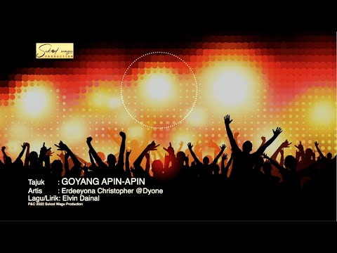 GOYANG APIN-APIN | Erdeeyona Christopher @Dyone [OFFICIAL LYRIC VIDEO]