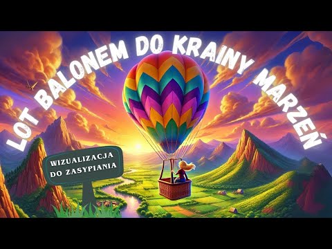 Balloon Flight to the Land of Fulfilled Dreams – A MAGICAL VISUALIZATION THAT CHANGES LIFE