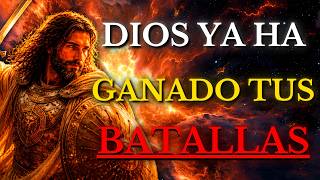 DIOS TE DICE HOY: DIOS YA GANÓ TUS BATALLAS MÁS GRANDES ASÍ QUE NO TENGAS MIEDO