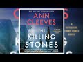 Ann Cleeves - The Killing Stones A Detective Jimmy Perez Novel | Mystery Thriller & Suspense