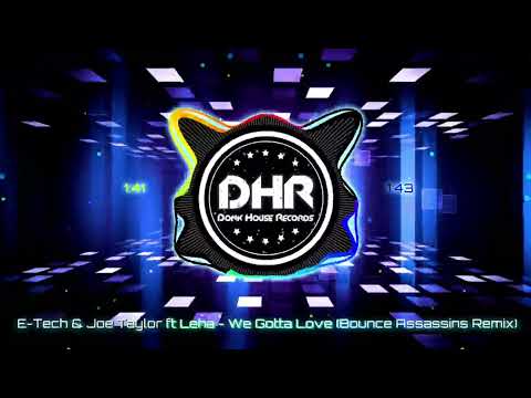 E-Tech & Joe Taylor ft Leha - We Gotta Love (Bounce Assassins Remix) - DHR