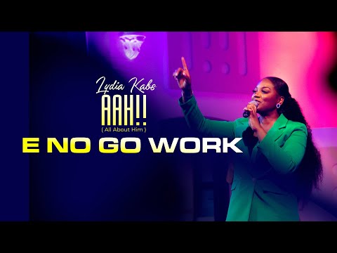Lydia Kabs |  E NO GO WORK | Praise Medley