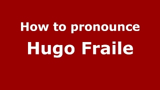 How to pronounce Hugo Fraile