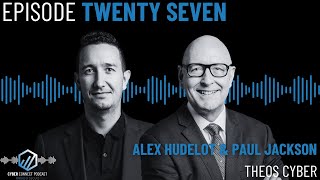 Leadership & Innovation in Cyber Security/w Alex Hudelot and Paul Jackson, Theos Cyber