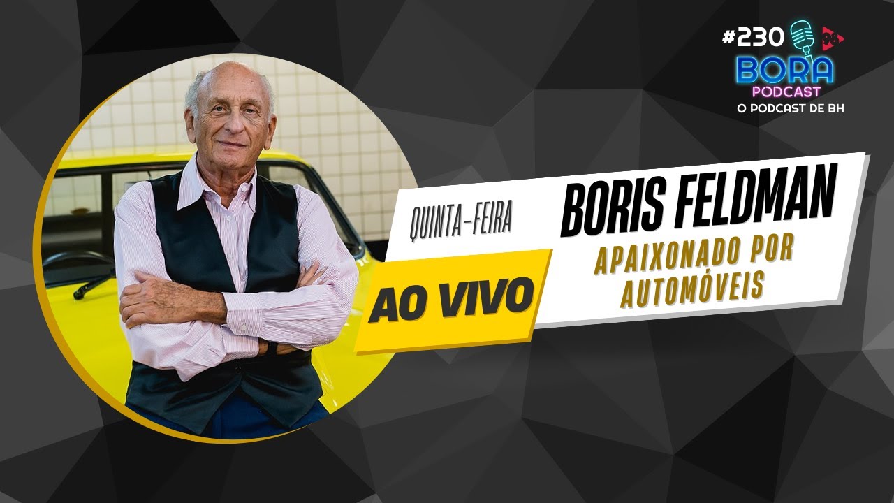 BORIS FELDMAN NO BORA PODCAST (230) | JORNALISTA, APAIXONADO POR CARROS