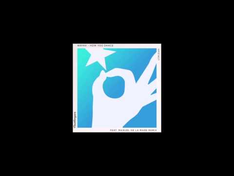 Wayak - How You Dance (Manuel De La Mare Remix)