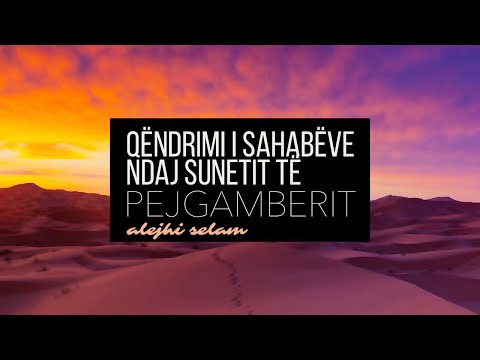 Qëndrimi i sahabëve ndaj Sunetit të Pejgamberit a s - Mr. Bali Sadiku