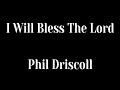 I Will Bless the Lord (Phil Driscoll)