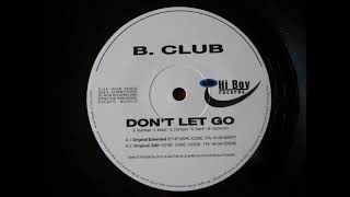 B. CLUB - DON'T LET GO (ORIGINAL EDIT) EURO HOUSE 2000