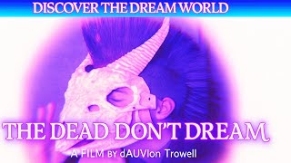 The Dead Dont Dream @dir dAUVIon Trowell