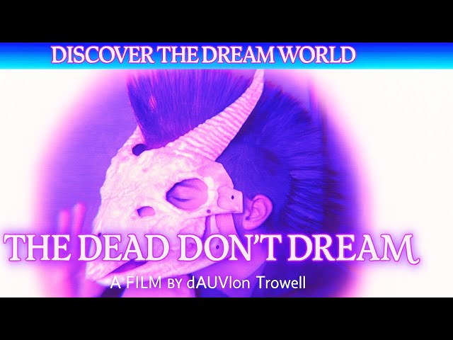 The Dead Dont Dream @dir dAUVIon Trowell