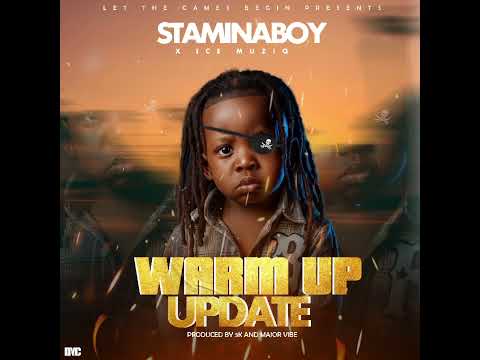 Staminaboy X Ice Muziq Warm up Update official Audio