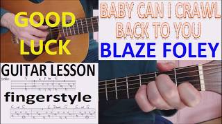 BABY CAN I CRAWL BACK TO YOU - BLAZE FOLEY fingerstyle GUITAR LESSON