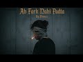 AB FARK NAHI PADTA DIVAAZ Official Music Video The Reality Of People Emotional Lofi Rap