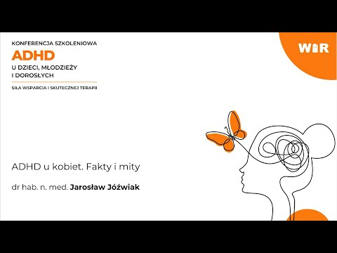 ADHD u kobiet — WYKŁAD | Konferencja "ADHD u dzieci, młodzieży i dorosłych"