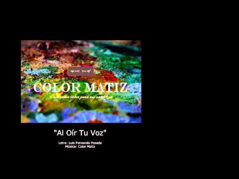 Color Matiz - Al Oír Tu Voz (Letra)