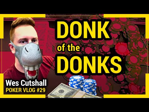Poker Vlog Ep. 29 - Donk of the Donks w/ Wes Cutshall