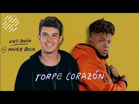 Torpe Corazón | Kike Pavón Ft. Ander Bock (VIDEO LETRA)