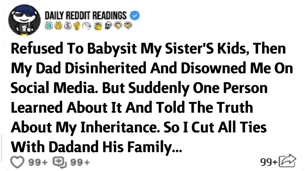 Refused To Babysit My Sister'S Kids, Then My Dad Disinherited And Disowned Me