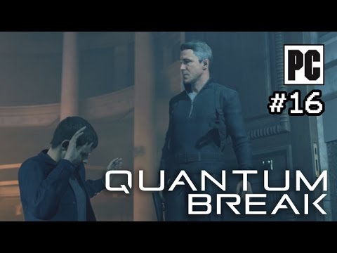 Quantum Break PC Walkthrough Part 16 - No Commentary (PC Gameplay)