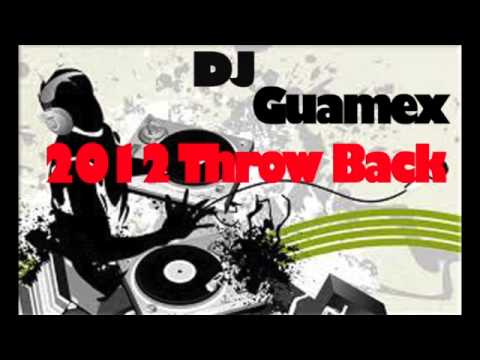 Dj Guamex 2012 throw back mashup