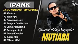 Download lagu Ipank - MUTIARA - SALAH APA - LUMPUR DAN BERLIAN - PERCERAIAN LARA || SLOWROCK MELAYU TERBAIK 2026 mp3