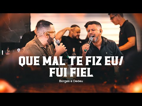 Borges e Dedeu - Que mal te fiz eu/ Fui fiel  [ DvD Que Pancada ]