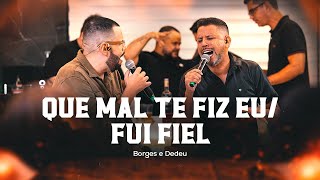 Download lagu Borges e Dedeu - Que mal te fiz eu/ Fui fiel  [ DvD Que Pancada ] mp3
