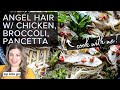 Angel Hair Pasta With Chicken Broccoli Pancetta Cook With Me