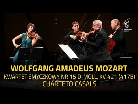 Wolfgang Amadeus Mozart - Kwartet smyczkowy nr 15 d-moll, KV 421 (417b) | Cuarteto Casals